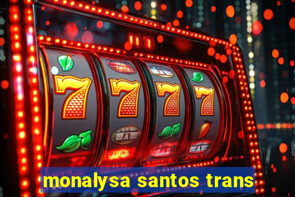 monalysa santos trans